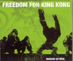 Freedom For King Kong : Marche ou rêve Freedom For King Kong : Marche ou rêve